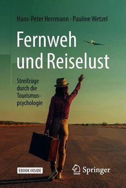 Abbildung von Herrmann / Wetzel | Fernweh und Reiselust - Streifzüge durch die Tourismuspsychologie | 1. Auflage | 2018 | beck-shop.de
