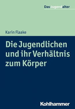 Abbildung von Flaake | Die Jugendlichen und ihr Verhältnis zum Körper | 1. Auflage | 2019 | beck-shop.de