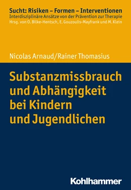 Abbildung von Arnaud / Thomasius | Substanzmissbrauch und Abhängigkeit bei Kindern und Jugendlichen | 1. Auflage | 2019 | beck-shop.de