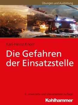 Abbildung von Knorr | Die Gefahren der Einsatzstelle | 9. Auflage | 2018 | beck-shop.de