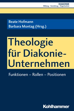 Abbildung von Hofmann / Montag | Theologie für Diakonie-Unternehmen | 1. Auflage | 2018 | beck-shop.de