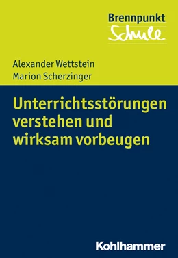 Abbildung von Wettstein / Scherzinger | Unterrichtsstörungen verstehen und wirksam vorbeugen | 1. Auflage | 2018 | beck-shop.de