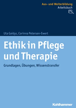 Abbildung von Gaidys / Petersen-Ewert (Hrsg.) | Ethik in Pflege und Therapie | 1. Auflage | 2018 | beck-shop.de