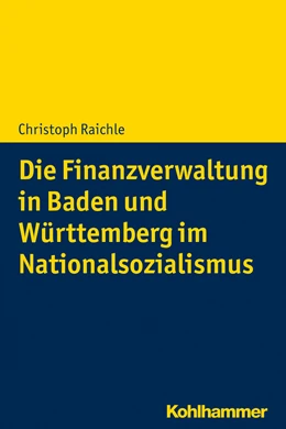 Abbildung von Raichle | Die Finanzverwaltung in Baden und Württemberg im Nationalsozialismus | 1. Auflage | 2019 | beck-shop.de