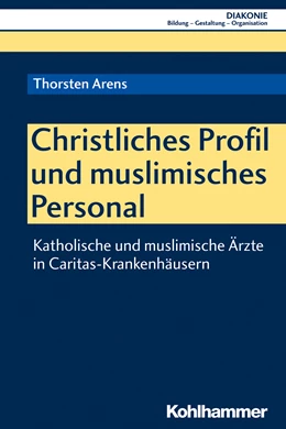 Abbildung von Arens | Christliches Profil und muslimisches Personal | 1. Auflage | 2018 | beck-shop.de