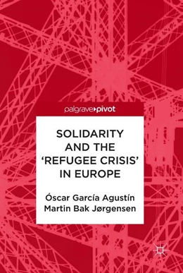 Abbildung von Agustín / Jørgensen | Solidarity and the 'Refugee Crisis' in Europe | 1. Auflage | 2018 | beck-shop.de