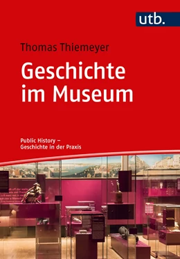 Abbildung von Thiemeyer | Geschichte im Museum | 1. Auflage | 2019 | beck-shop.de