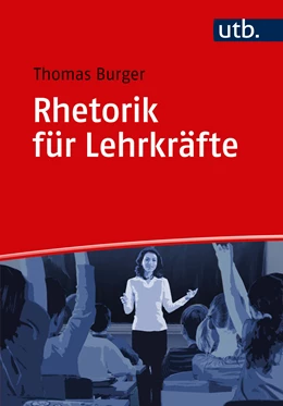 Abbildung von Burger | Rhetorik für Lehrkräfte | 1. Auflage | 2018 | beck-shop.de