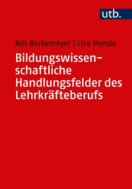 Abbildung von Berkemeyer / Mende | Bildungswissenschaftliche Handlungsfelder des Lehrkräfteberufs | 1. Auflage | 2019 | beck-shop.de