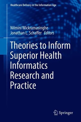 Abbildung von Wickramasinghe / Schaffer | Theories to Inform Superior Health Informatics Research and Practice | 1. Auflage | 2018 | beck-shop.de
