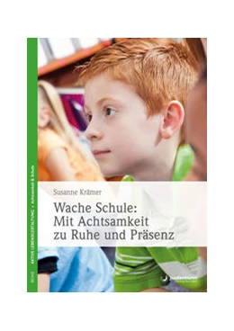Abbildung von Krämer | Wache Schule: Mit Achtsamkeit zu Ruhe und Präsenz | 1. Auflage | 2019 | beck-shop.de