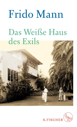 Abbildung von Mann | Das Weiße Haus des Exils | 2. Auflage | 2018 | beck-shop.de