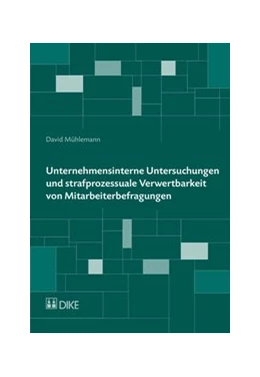 Abbildung von Mühlemann | Unternehmensinterne Untersuchungen und strafprozessuale Verwertbarkeit von Mitarbeiterbefragungen | 1. Auflage | 2018 | beck-shop.de