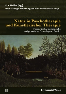 Abbildung von Pfeifer / Decker-Voigt | Natur in Psychotherapie und Künstlerischer Therapie | 1. Auflage | 2019 | beck-shop.de