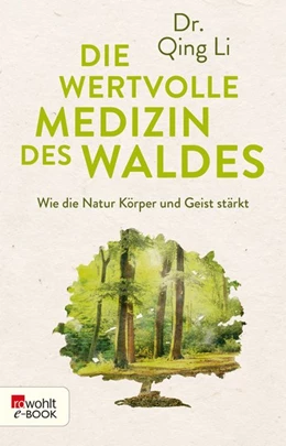 Abbildung von Qing Li | Die wertvolle Medizin des Waldes | 1. Auflage | 2018 | beck-shop.de