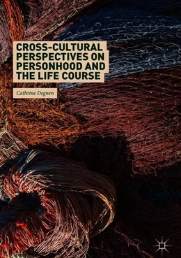 Abbildung von Degnen | Cross-Cultural Perspectives on Personhood and the Life Course | 1. Auflage | 2018 | beck-shop.de