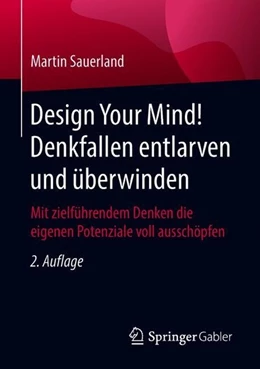 Abbildung von Sauerland | Design Your Mind! Denkfallen entlarven und überwinden | 2. Auflage | 2018 | beck-shop.de