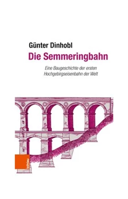 Abbildung von Dinhobl | Die Semmeringbahn | 1. Auflage | 2018 | beck-shop.de