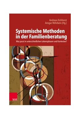 Abbildung von Eickhorst / Röhrbein | Systemische Methoden in Familienberatung und -therapie | 1. Auflage | 2019 | beck-shop.de