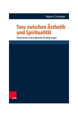 Abbildung von Schnütgen | Tanz zwischen Ästhetik und Spiritualität | 1. Auflage | 2018 | beck-shop.de