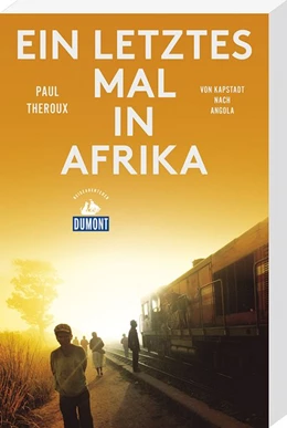 Abbildung von Theroux | Ein letztes Mal in Afrika (DuMont Reiseabenteuer) | 1. Auflage | 2018 | beck-shop.de