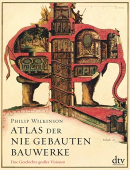 Abbildung von Wilkinson | Atlas der nie gebauten Bauwerke | 1. Auflage | 2018 | beck-shop.de