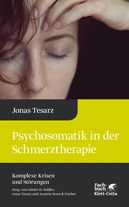 Abbildung von Seidler / Tesarz | Psychosomatik in der Schmerztherapie (Komplexe Krisen und Störungen, Bd. 1) | 1. Auflage | 2018 | 1 | beck-shop.de