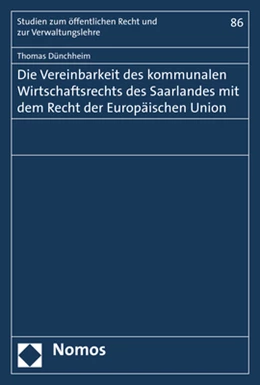 Abbildung von Dünchheim | Die Vereinbarkeit des kommunalen Wirtschaftsrechts des Saarlandes mit dem Recht der Europäischen Union | 1. Auflage | 2018 | beck-shop.de