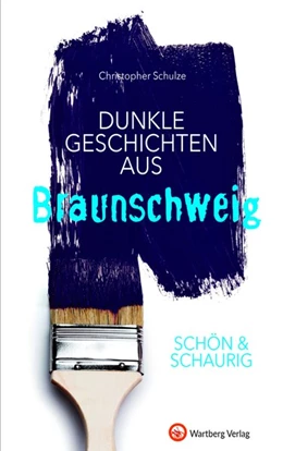 Abbildung von Schulze | SCHÖN & SCHAURIG - Dunkle Geschichten aus Braunschweig | 1. Auflage | 2018 | beck-shop.de