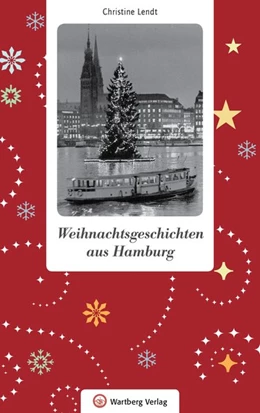 Abbildung von Lendt | Weihnachtsgeschichten aus Hamburg | 1. Auflage | 2018 | beck-shop.de