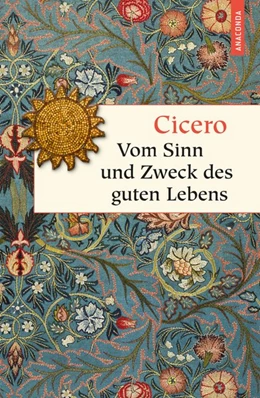Abbildung von Cicero / Ackermann | Vom Sinn und Zweck des guten Lebens | 1. Auflage | 2018 | beck-shop.de