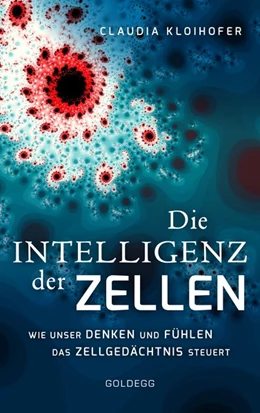 Abbildung von Kloihofer | Die Intelligenz der Zellen | 1. Auflage | 2018 | beck-shop.de