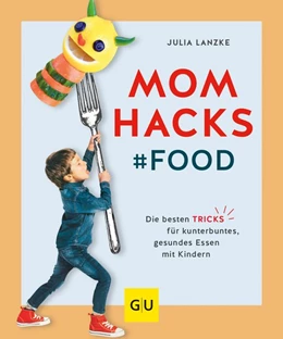Abbildung von Lanzke | Mom Hacks - Food | 1. Auflage | 2018 | beck-shop.de
