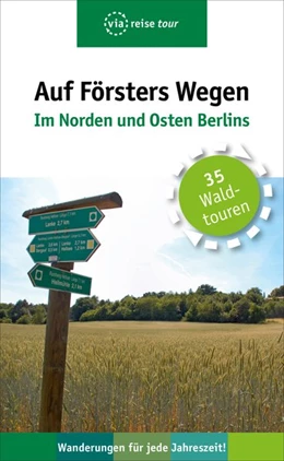 Abbildung von Wiehle | Auf Försters Wegen - Im Norden und Osten Berlins | 1. Auflage | 2018 | beck-shop.de