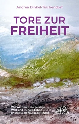 Abbildung von Dinkel-Tischendorf | Tore zur Freiheit | 1. Auflage | 2018 | beck-shop.de