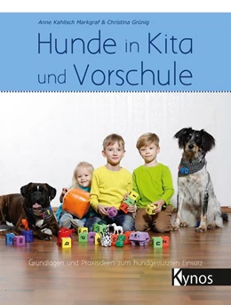 Abbildung von Kahlisch Markgraf / Grünig | Hunde in Kita und Vorschule | 1. Auflage | 2018 | beck-shop.de