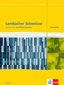 Abbildung von Lambacher Schweizer Mathematik Qualifikationsphase Stochastik. Schülerbuch Klassen 11/12 oder 12/13. Ausgabe Hessen | 1. Auflage | 2018 | beck-shop.de