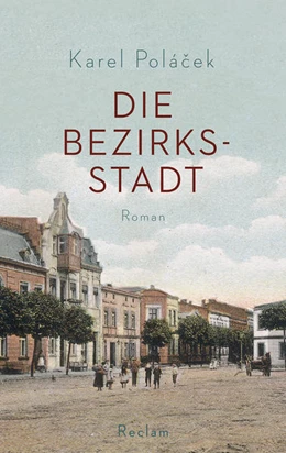 Abbildung von Polácek / Brousek | Die Bezirksstadt | 1. Auflage | 2018 | beck-shop.de