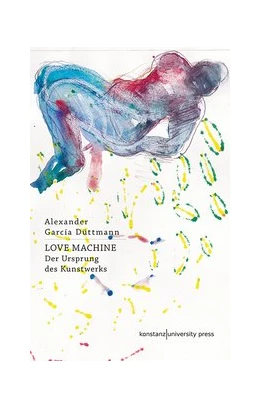 Abbildung von Alexander García Düttmann | Love Machine | 1. Auflage | 2018 | beck-shop.de
