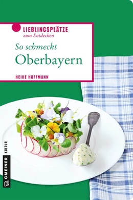 Abbildung von Hoffmann | So schmeckt Oberbayern | 1. Auflage | 2018 | beck-shop.de