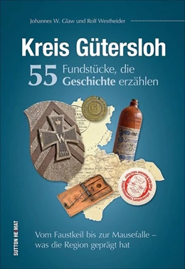 Abbildung von Westheider / Glaw | Kreis Gütersloh. 55 Fundstücke, die Geschichte erzählen | 1. Auflage | 2018 | beck-shop.de