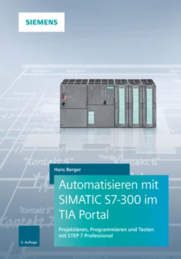 Abbildung von Berger | Automatisieren mit SIMATIC S7-300 im TIA Portal | 3. Auflage | 2018 | beck-shop.de