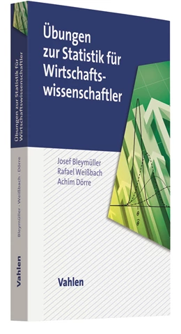 Abbildung von Bleymüller / Weißbach | Übungen zur Statistik für Wirtschaftswissenschaftler | 1. Auflage | 2018 | beck-shop.de