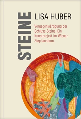 Abbildung von Huber | Steine. Vergegenwärtigung der Schluss-Steine. | 1. Auflage | 2018 | beck-shop.de