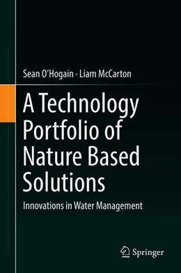 Abbildung von O'Hogain / McCarton | A Technology Portfolio of Nature Based Solutions | 1. Auflage | 2018 | beck-shop.de