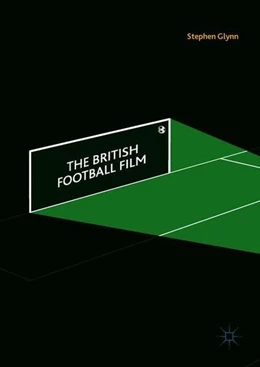 Abbildung von Glynn | The British Football Film | 1. Auflage | 2018 | beck-shop.de