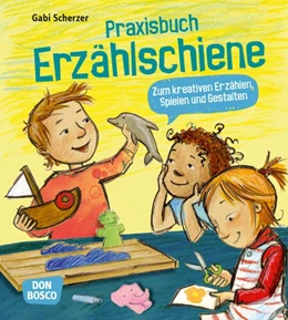 Abbildung von Scherzer | Praxisbuch Erzählschiene. Zum kreativen Erzählen, Spielen und Gestalten | 1. Auflage | 2018 | beck-shop.de
