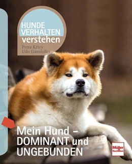 Abbildung von Krivy / Gansloßer | Mein Hund - dominant und ungebunden | 1. Auflage | 2018 | beck-shop.de