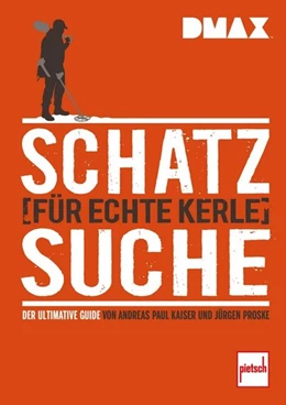 Abbildung von Kaiser / Proske | DMAX Schatzsuche für echte Kerle | 1. Auflage | 2018 | beck-shop.de