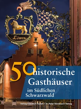 Abbildung von Gürtler / Schmidt | 50 historische Gasthäuser im Südlichen Schwarzwald | 1. Auflage | 2018 | beck-shop.de